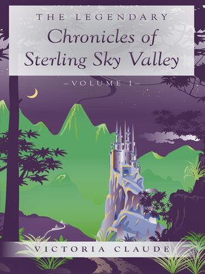 cover image of The Legendary Chronicles of Sterling Sky Valley, Volume I